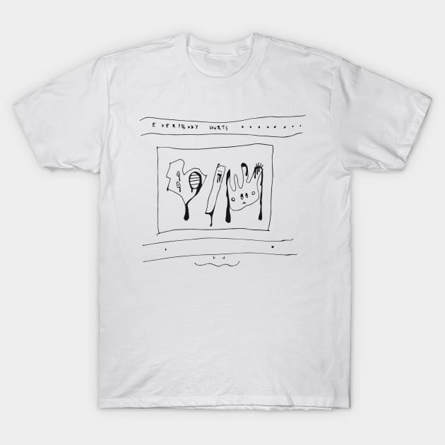 Everybody Hurts T-Shirt by What_a_Fly!